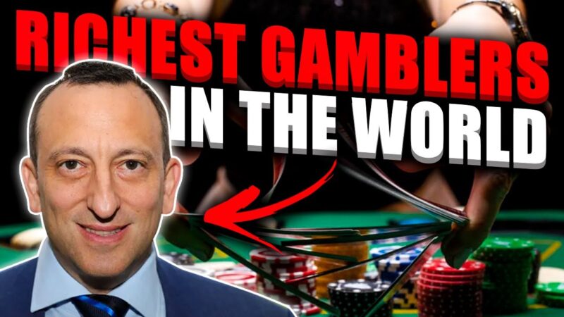 Richest Gamblers in the World